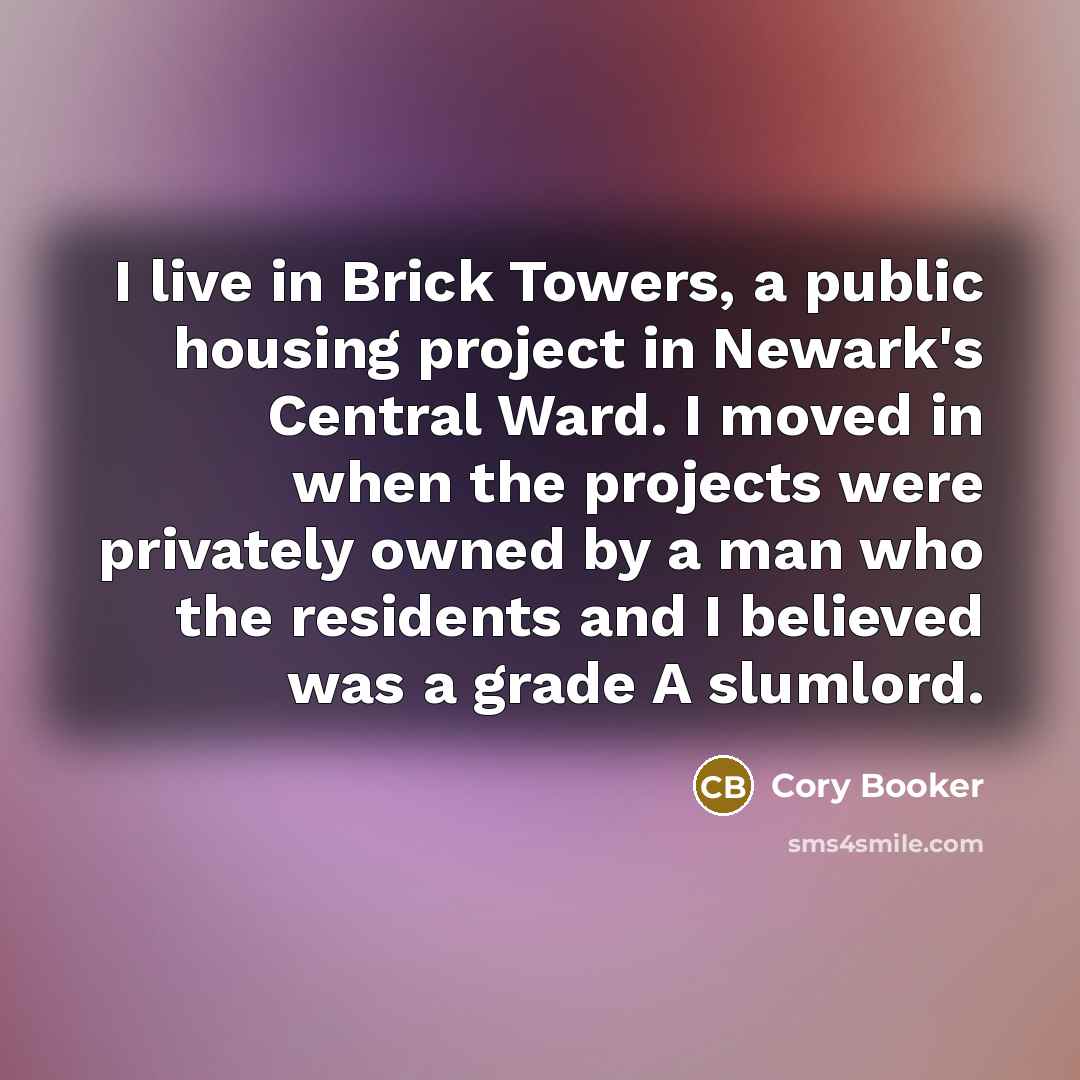 “I live in Brick Towers, a public housing project in…” quote by Cory Booker