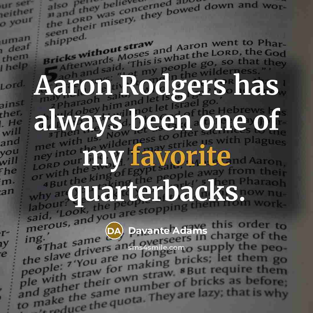 “Aaron Rodgers has always been one of my favorite quarterbacks.…” quote by Davante Adams