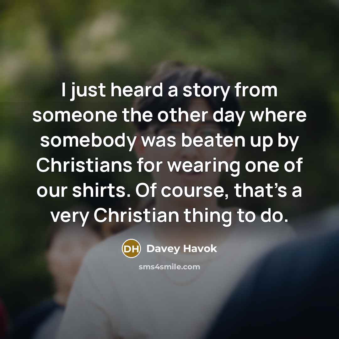 “I just heard a story from someone the other day…” quote by Davey Havok