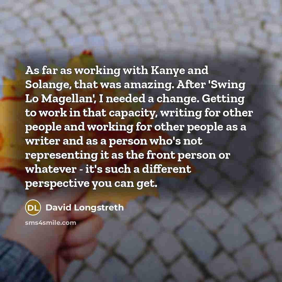 “As far as working with Kanye and Solange, that was…” quote by David Longstreth