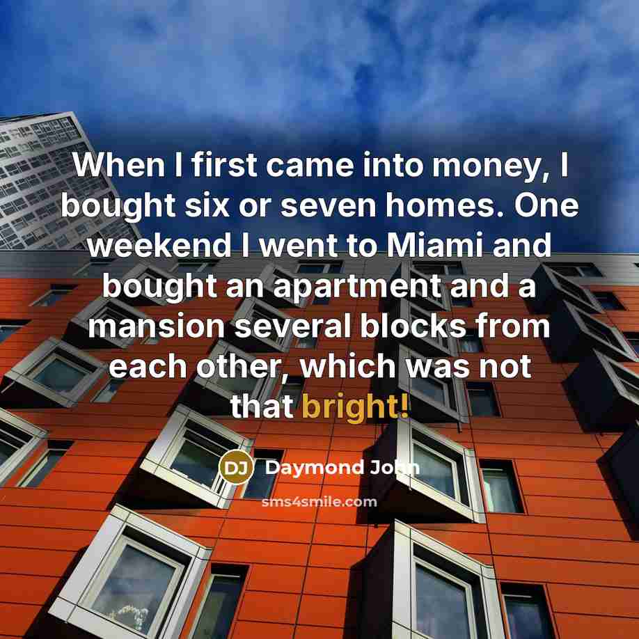 “When I first came into money, I bought six or…” quote by Daymond John