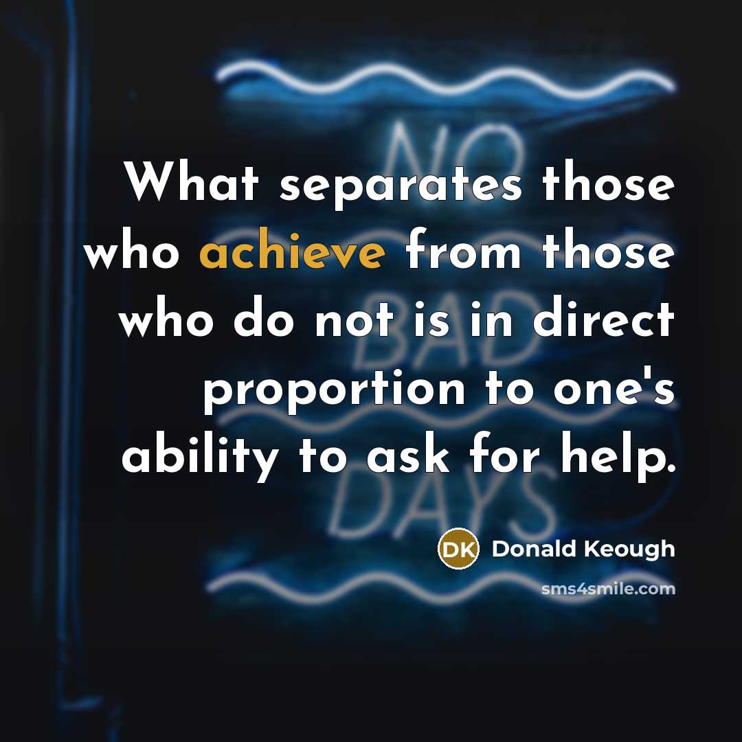 “What separates those who achieve from those who do not…” quote by Donald Keough