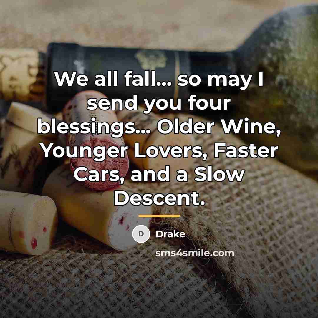 “We all fall... so may I send you four blessings...…” quote by Drake