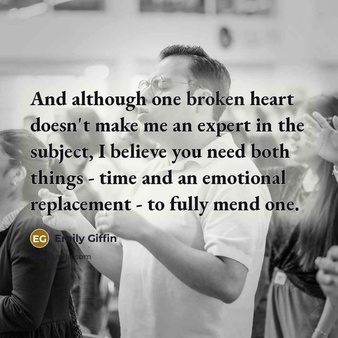“And although one broken heart doesn't make me an expert…” quote by Emily Giffin