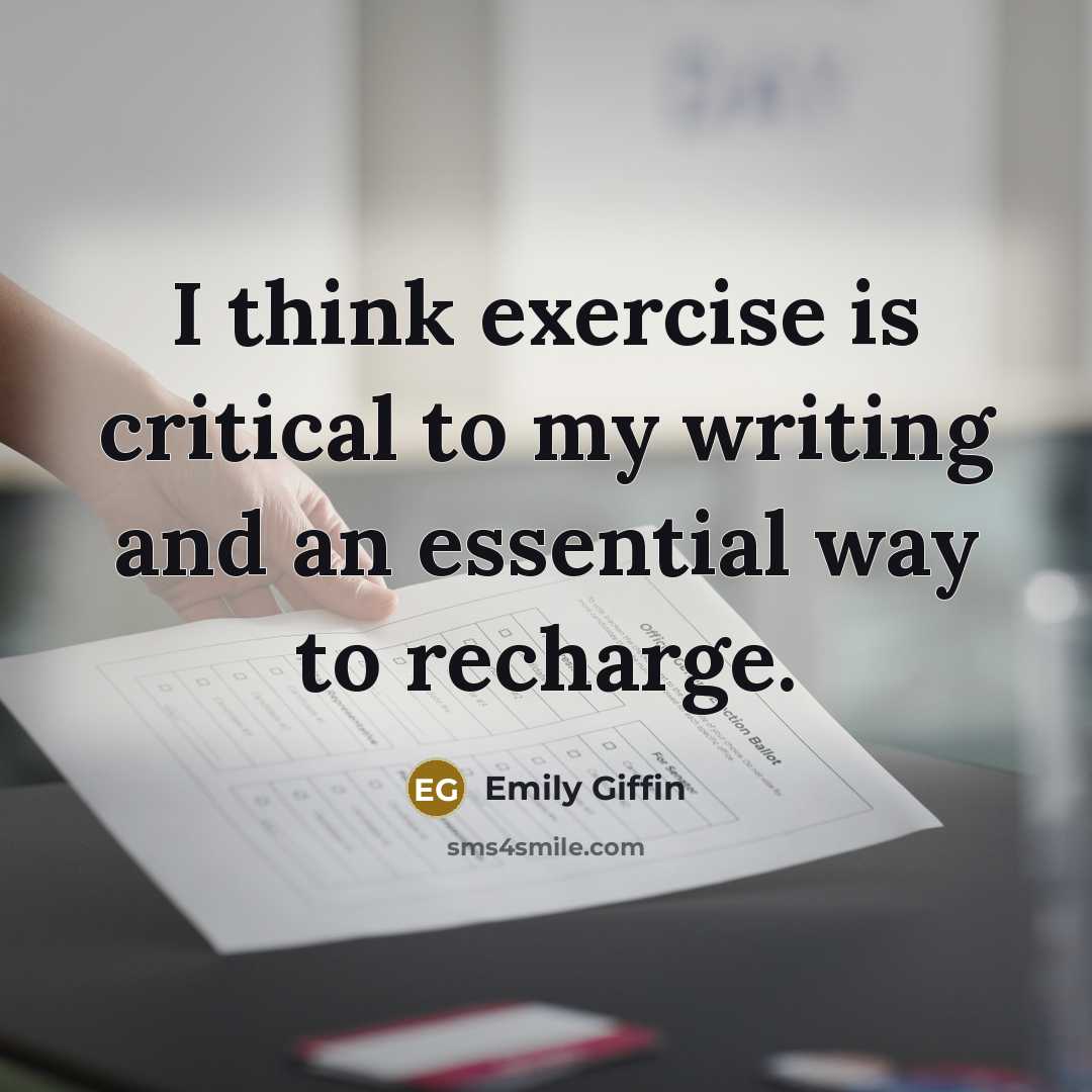 “I think exercise is critical to my writing and an…” quote by Emily Giffin