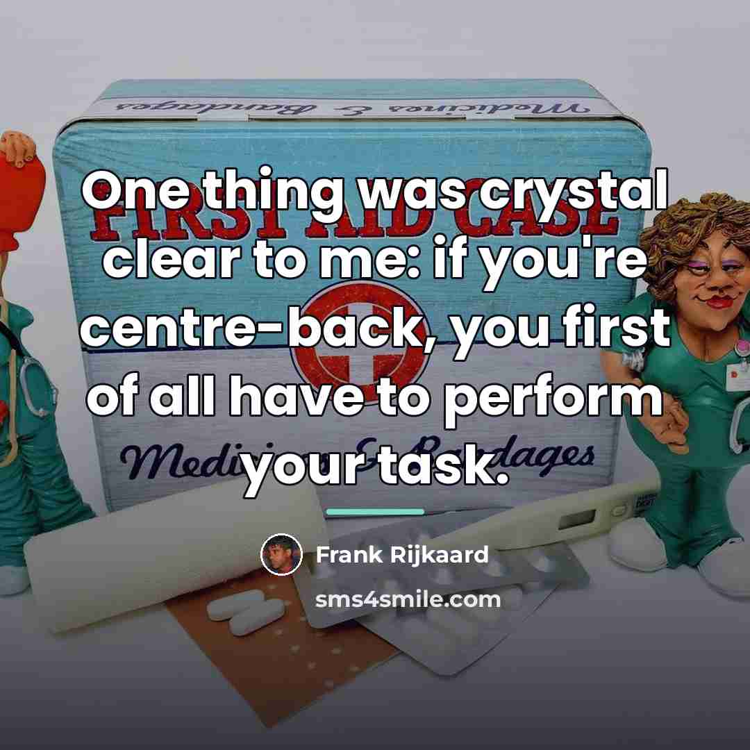 “One thing was crystal clear to me: if you're centre-back,…” quote by Frank Rijkaard