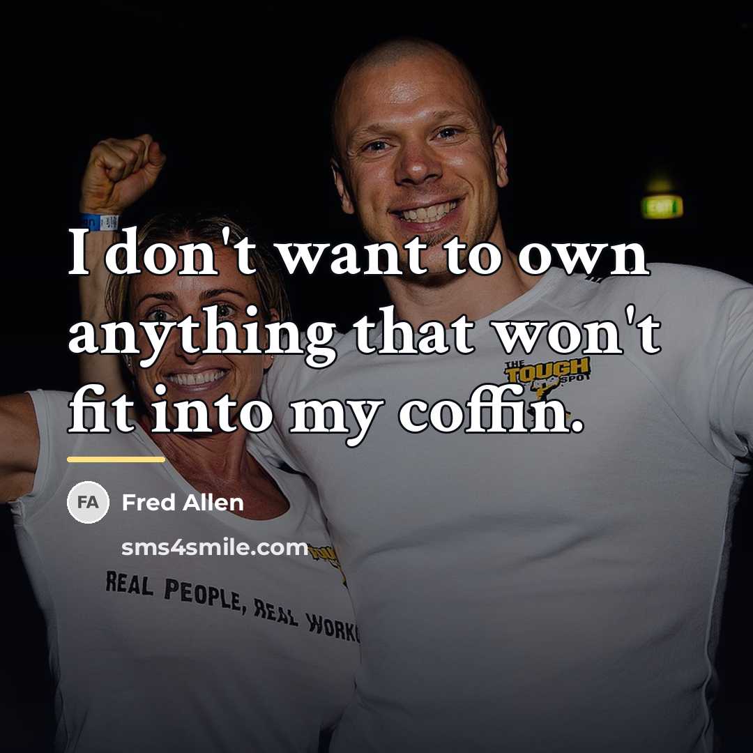 “I don't want to own anything that won't fit into…” quote by Fred Allen