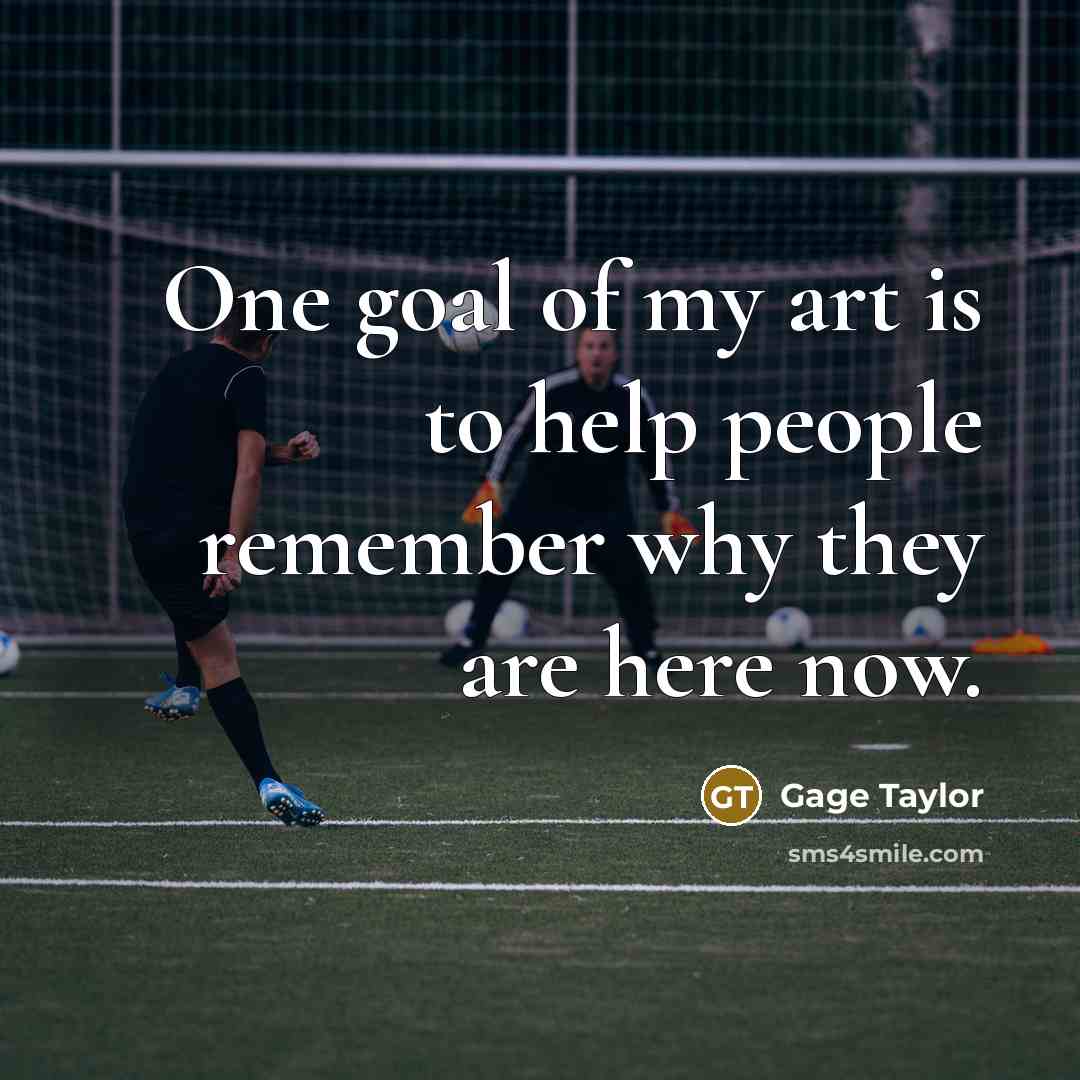 “One goal of my art is to help people remember…” quote by Gage Taylor