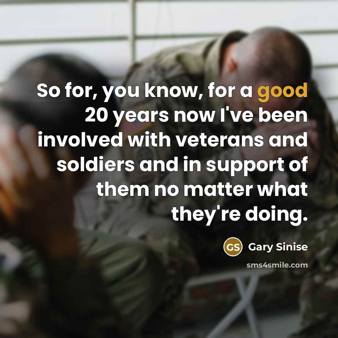 “So for, you know, for a good 20 years now…” quote by Gary Sinise