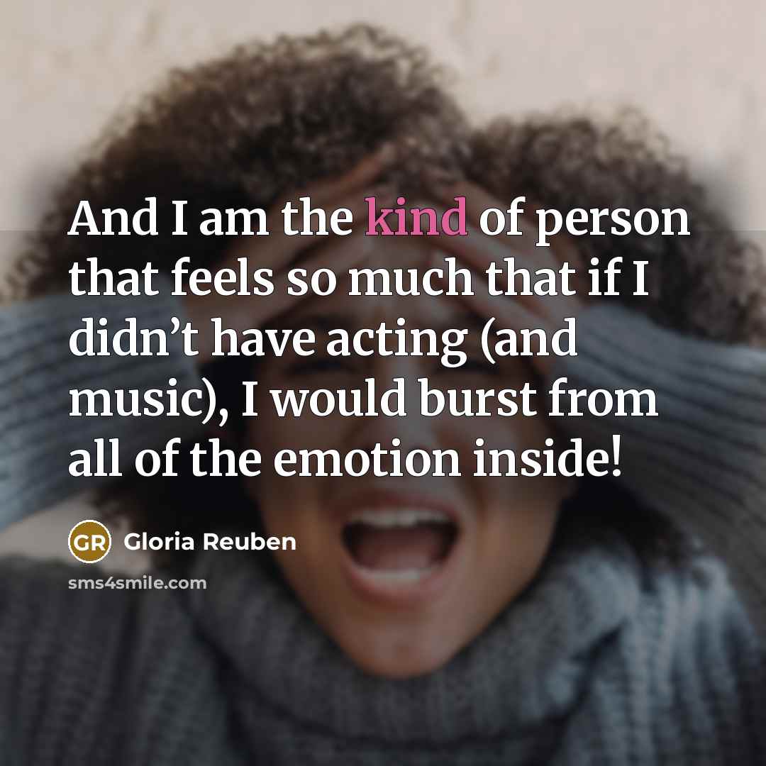 “And I am the kind of person that feels so…” quote by Gloria Reuben