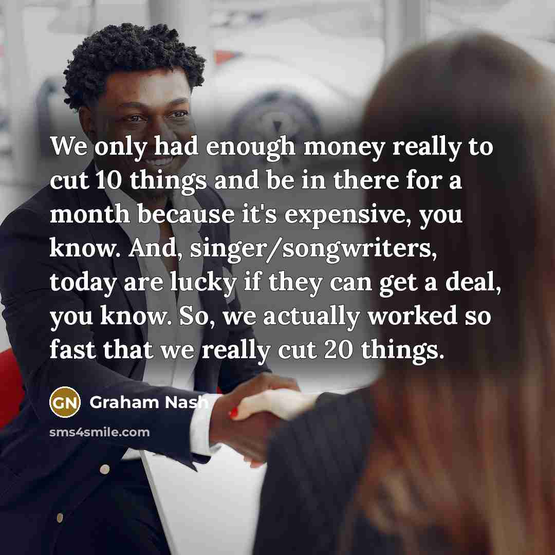 “We only had enough money really to cut 10 things…” quote by Graham Nash
