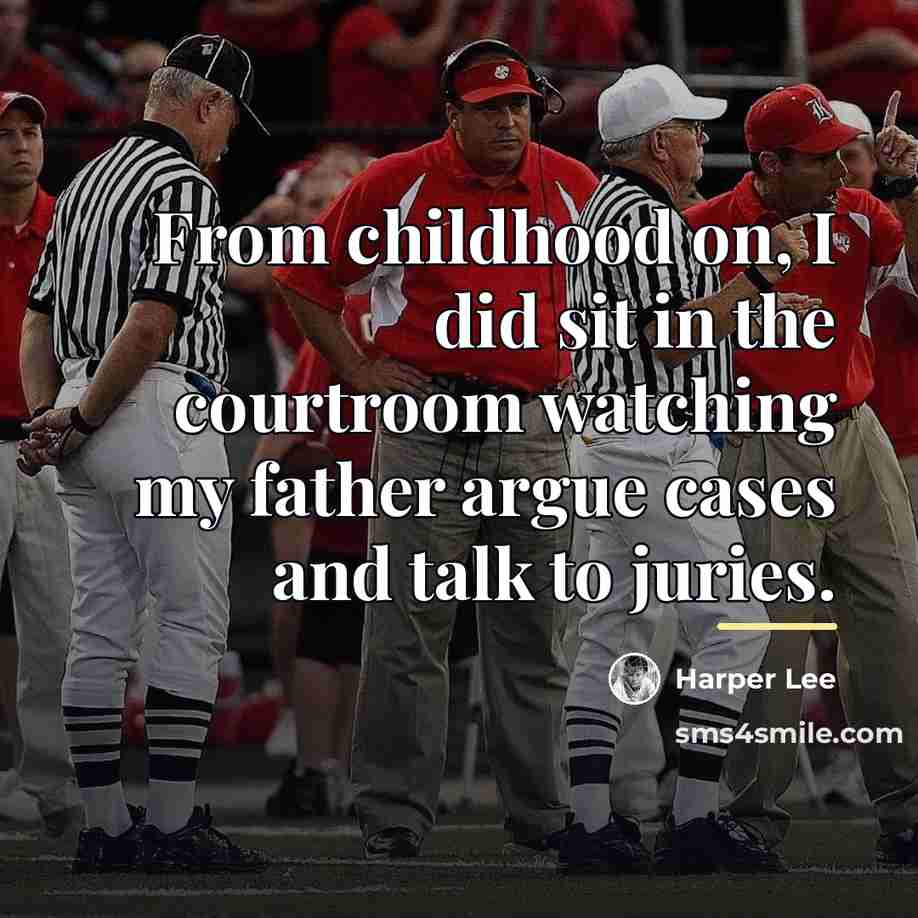 “From childhood on, I did sit in the courtroom watching…” quote by Harper Lee