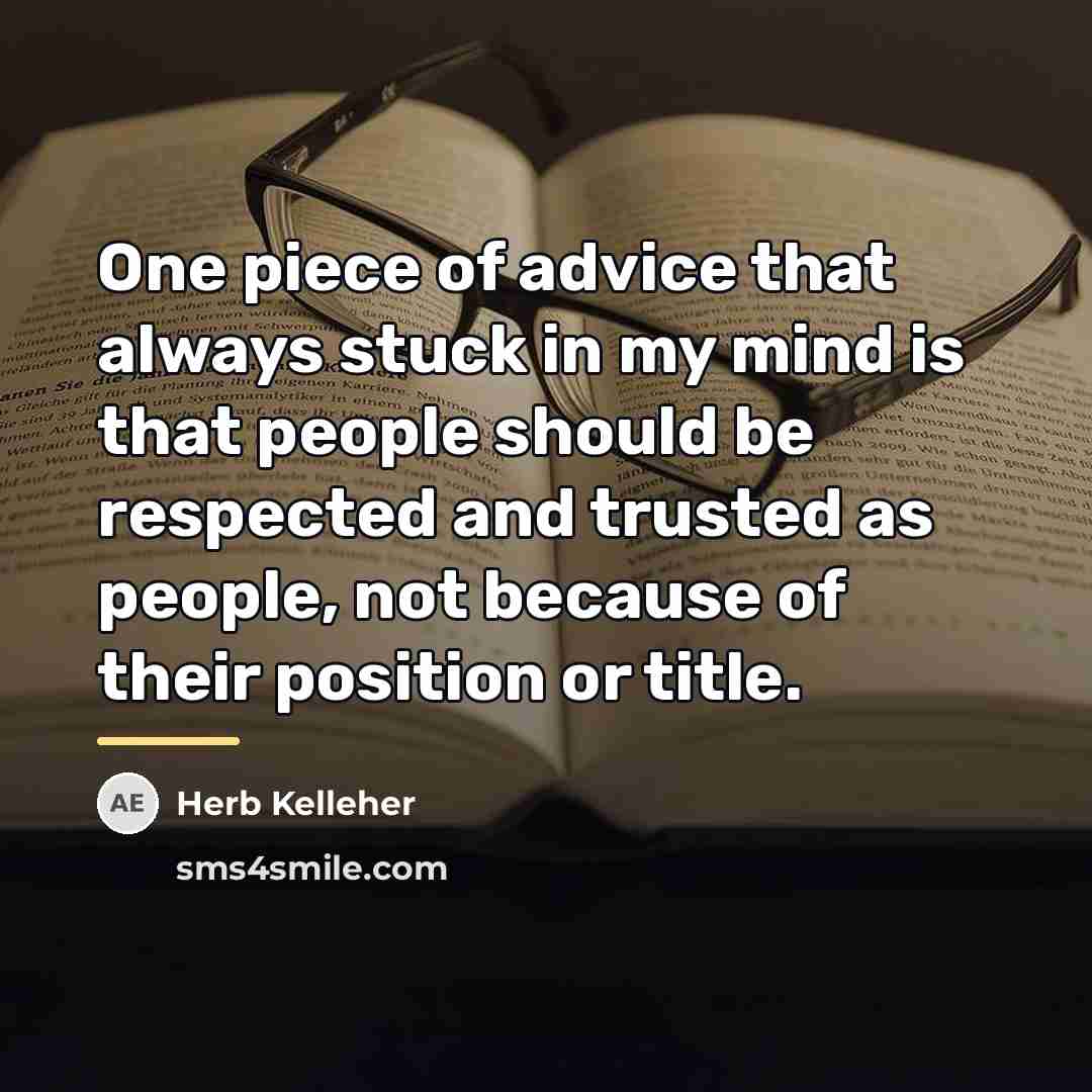 “One piece of advice that always stuck in my mind…” quote by Herb Kelleher