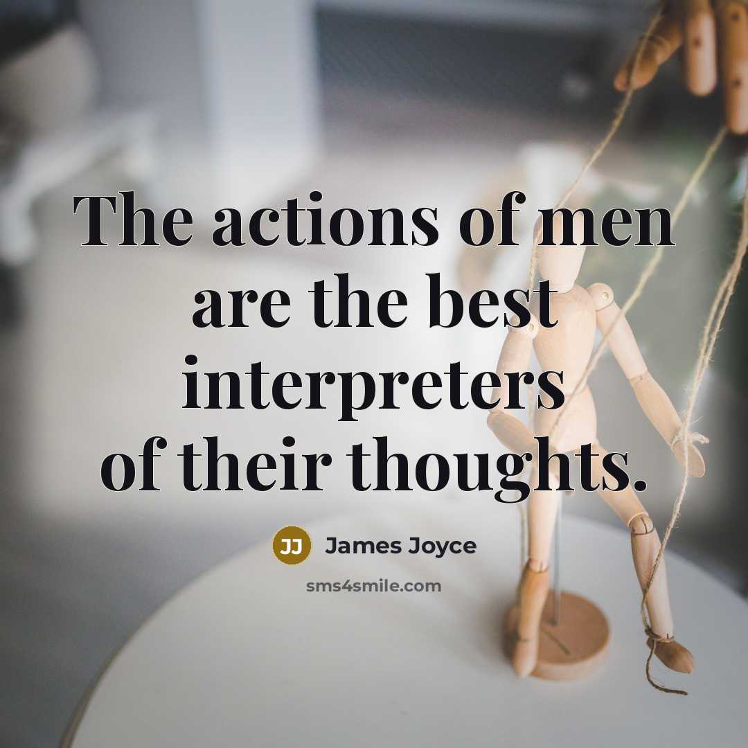 “The actions of men are the best interpreters of their…” quote by James Joyce