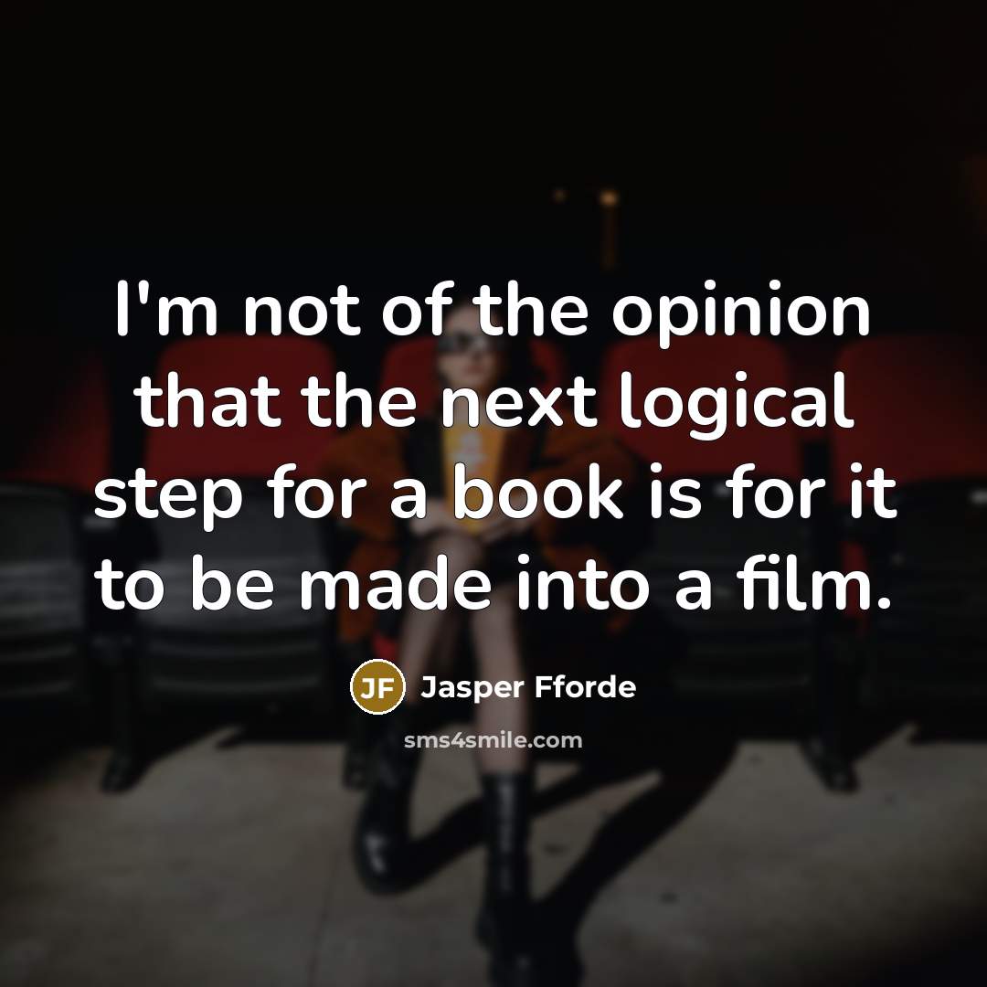 “I'm not of the opinion that the next logical step…” quote by Jasper Fforde