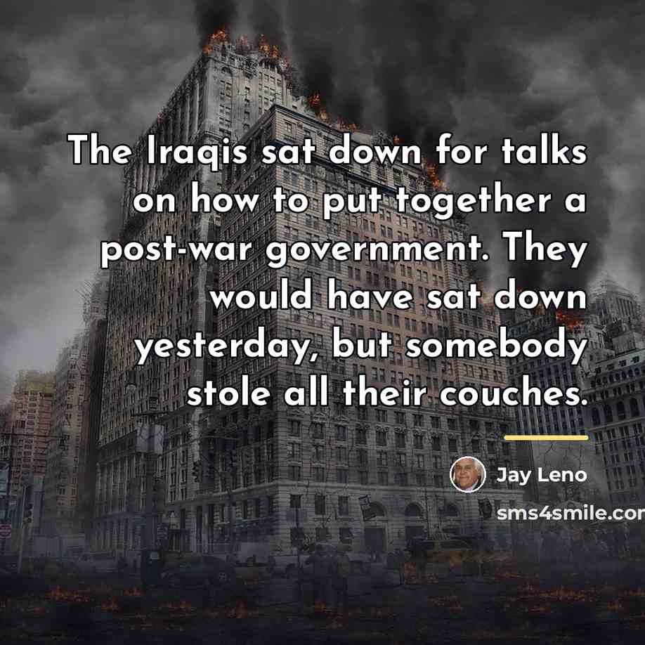“The Iraqis sat down for talks on how to put…” quote by Jay Leno