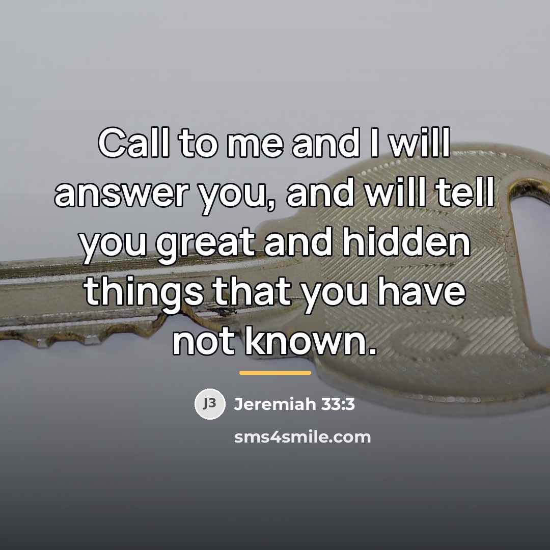 “Call to me and I will answer you, and will…” quote by Jeremiah 33:3