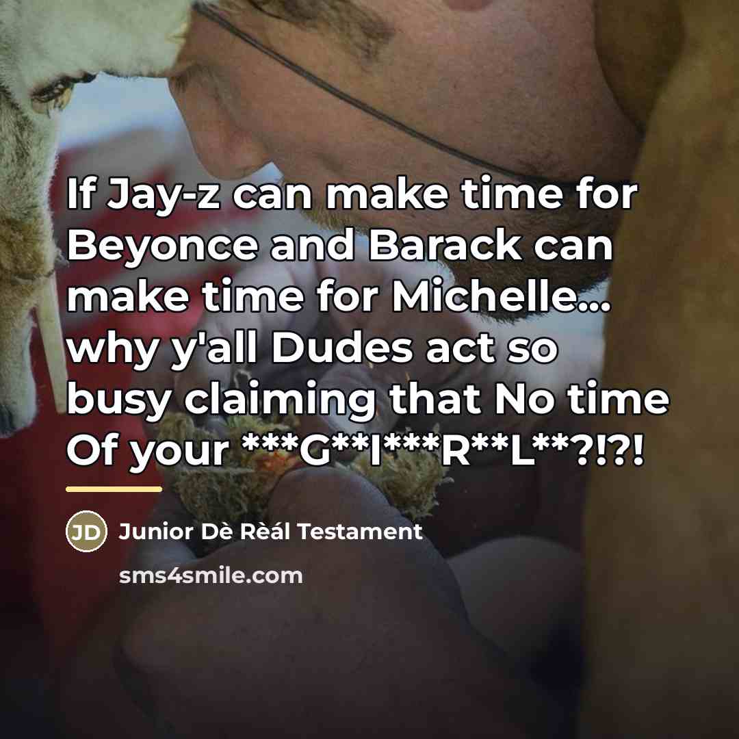“If Jay-z can make time for Beyonce and Barack can…” quote by Junior Dè Rèál Testament