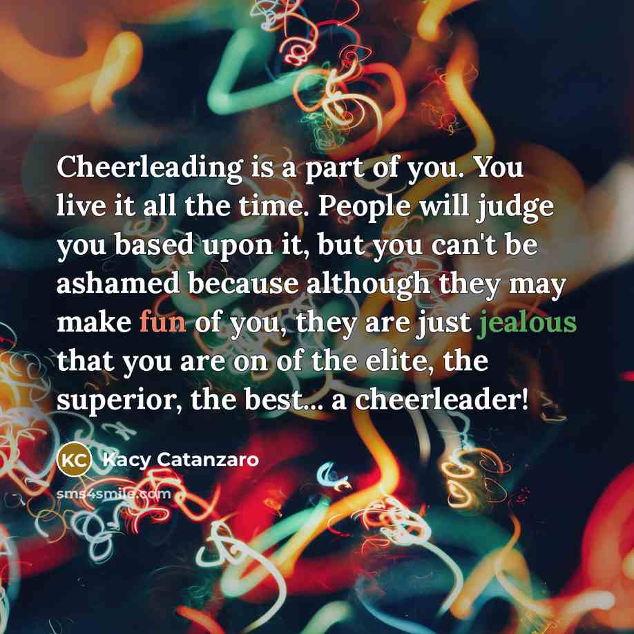 “Cheerleading is a part of you. You live it all…” quote by Kacy Catanzaro