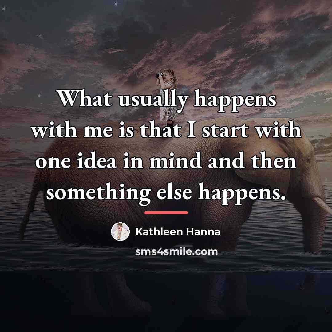 “What usually happens with me is that I start with…” quote by Kathleen Hanna