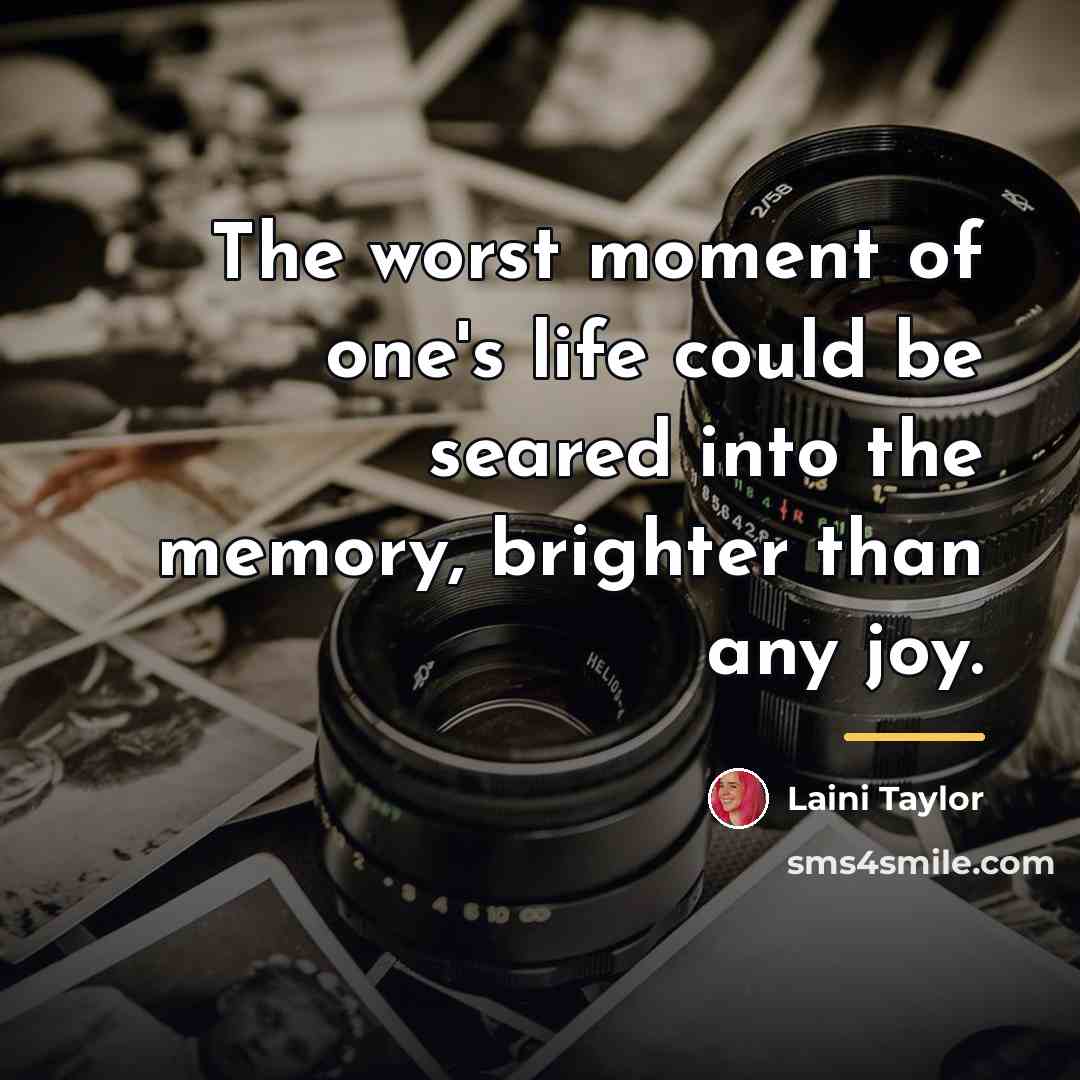 “The worst moment of one's life could be seared into…” quote by Laini Taylor