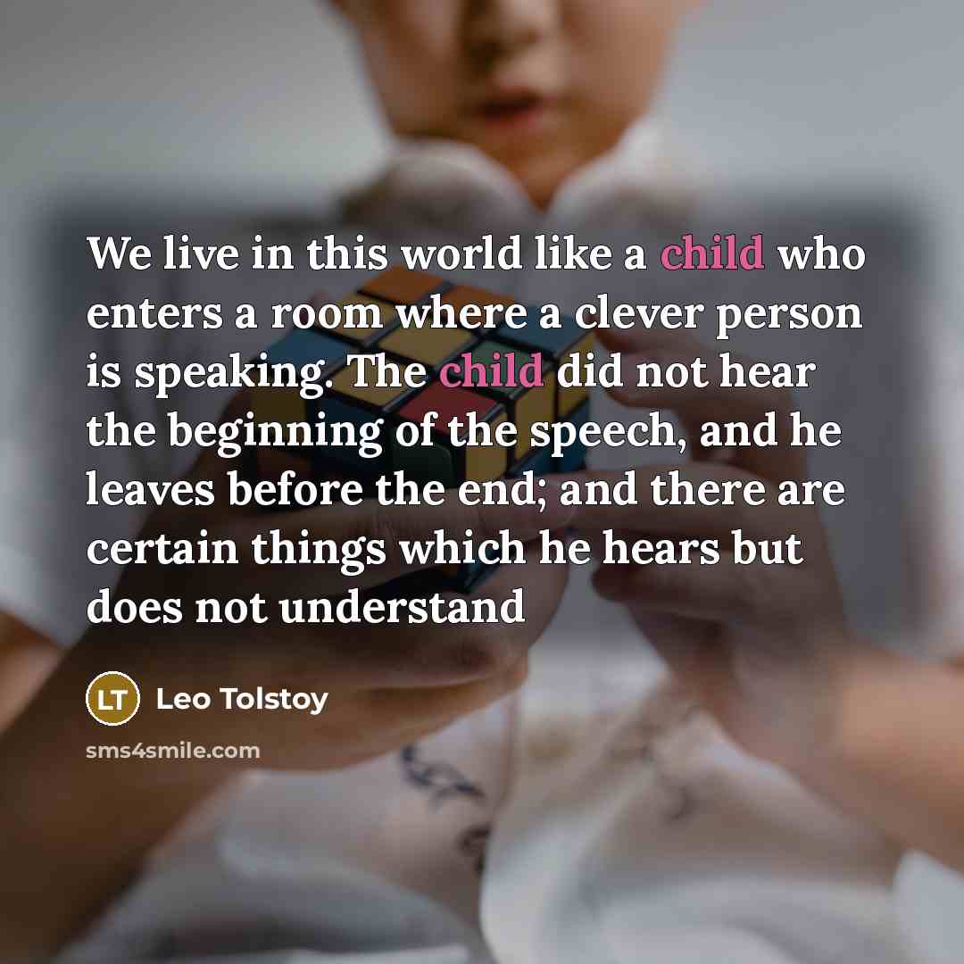 “We live in this world like a child who enters…” quote by Leo Tolstoy