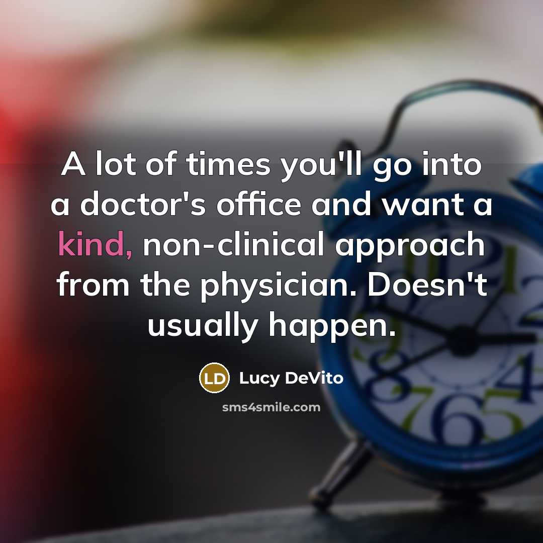 “A lot of times you'll go into a doctor's office…” quote by Lucy DeVito