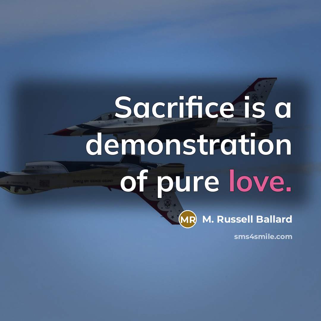 “Sacrifice is a demonstration of pure love.…” quote by M. Russell Ballard