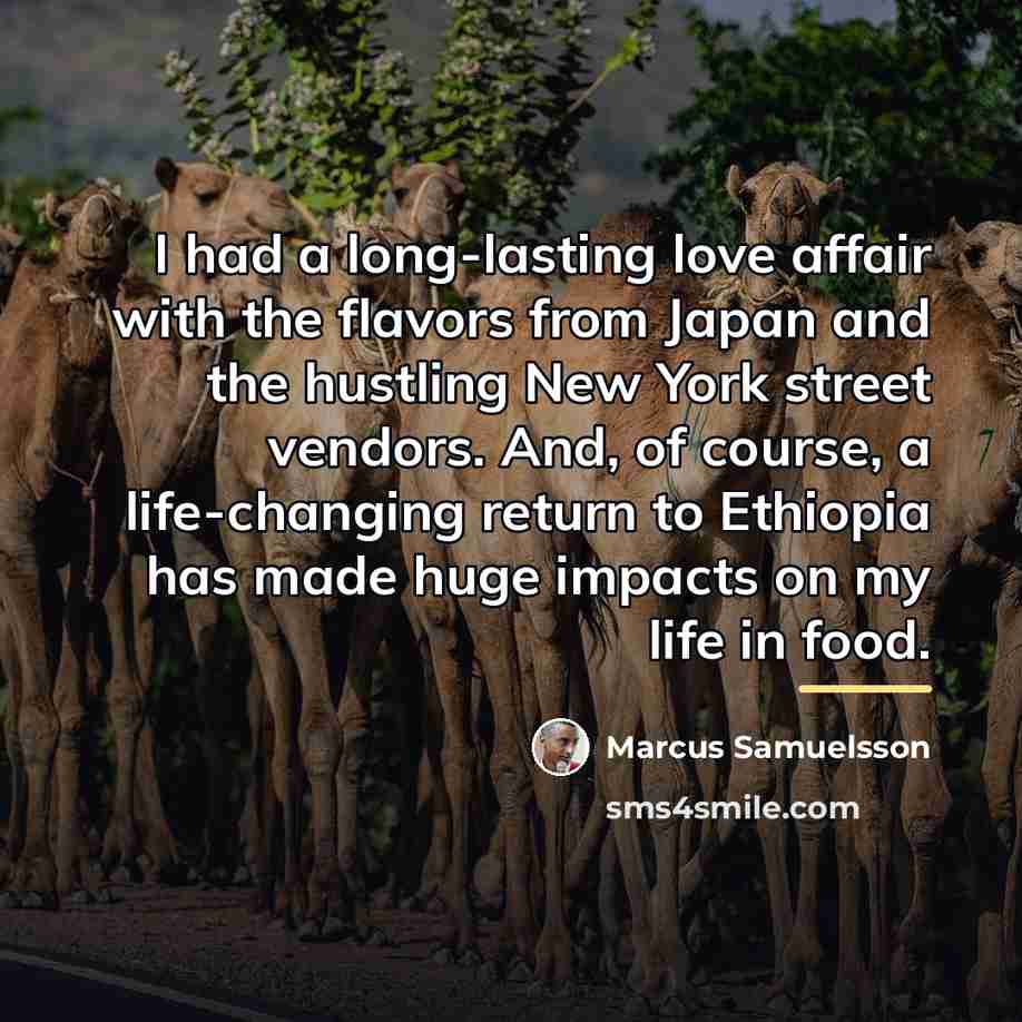 “I had a long-lasting love affair with the flavors from…” quote by Marcus Samuelsson