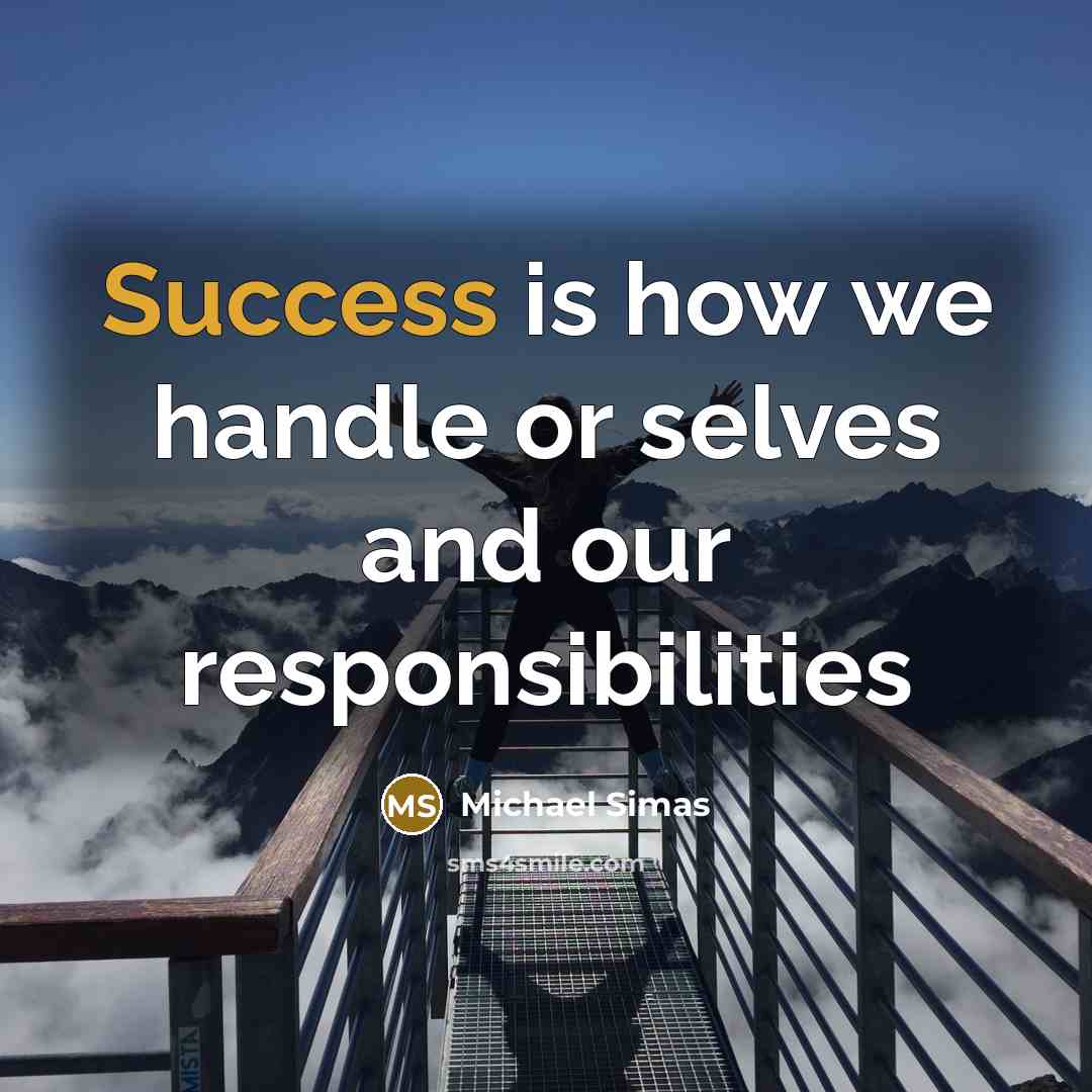 “Success is how we handle or selves and our responsibilities” quote by Michael Simas