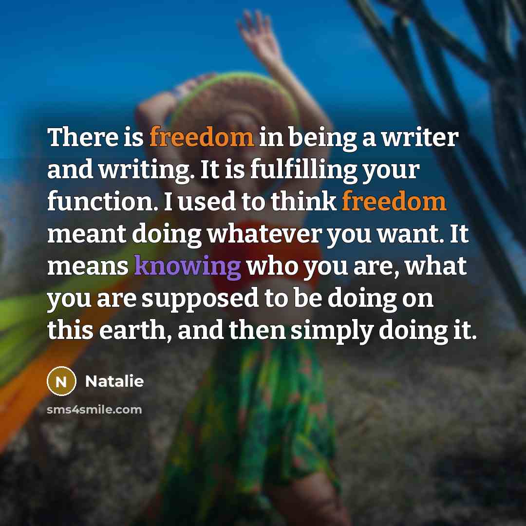 “There is freedom in being a writer and writing. It…” quote by Natalie
