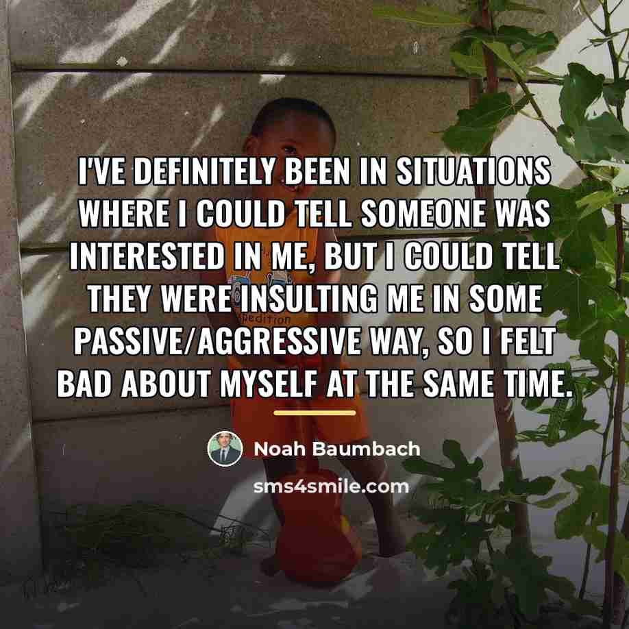 “I've definitely been in situations where I could tell someone…” quote by Noah Baumbach