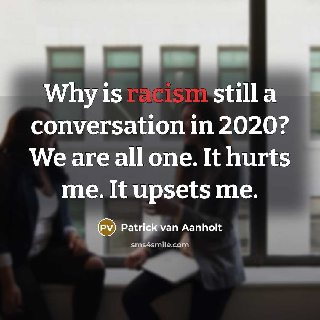 “Why is racism still a conversation in 2020? We are…” quote by Patrick van Aanholt