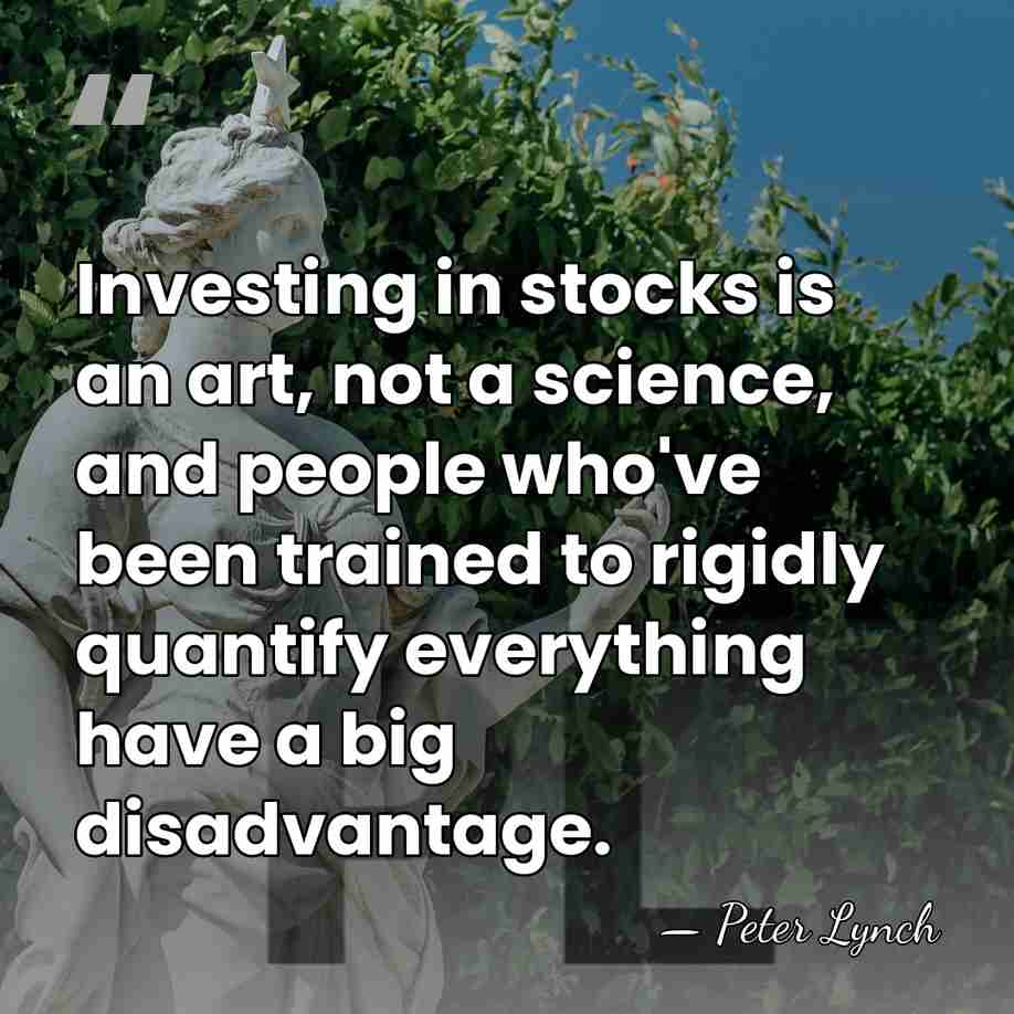 Investing in stocks is an art, not a science, and people who've&hellip; - Peter Lynch
