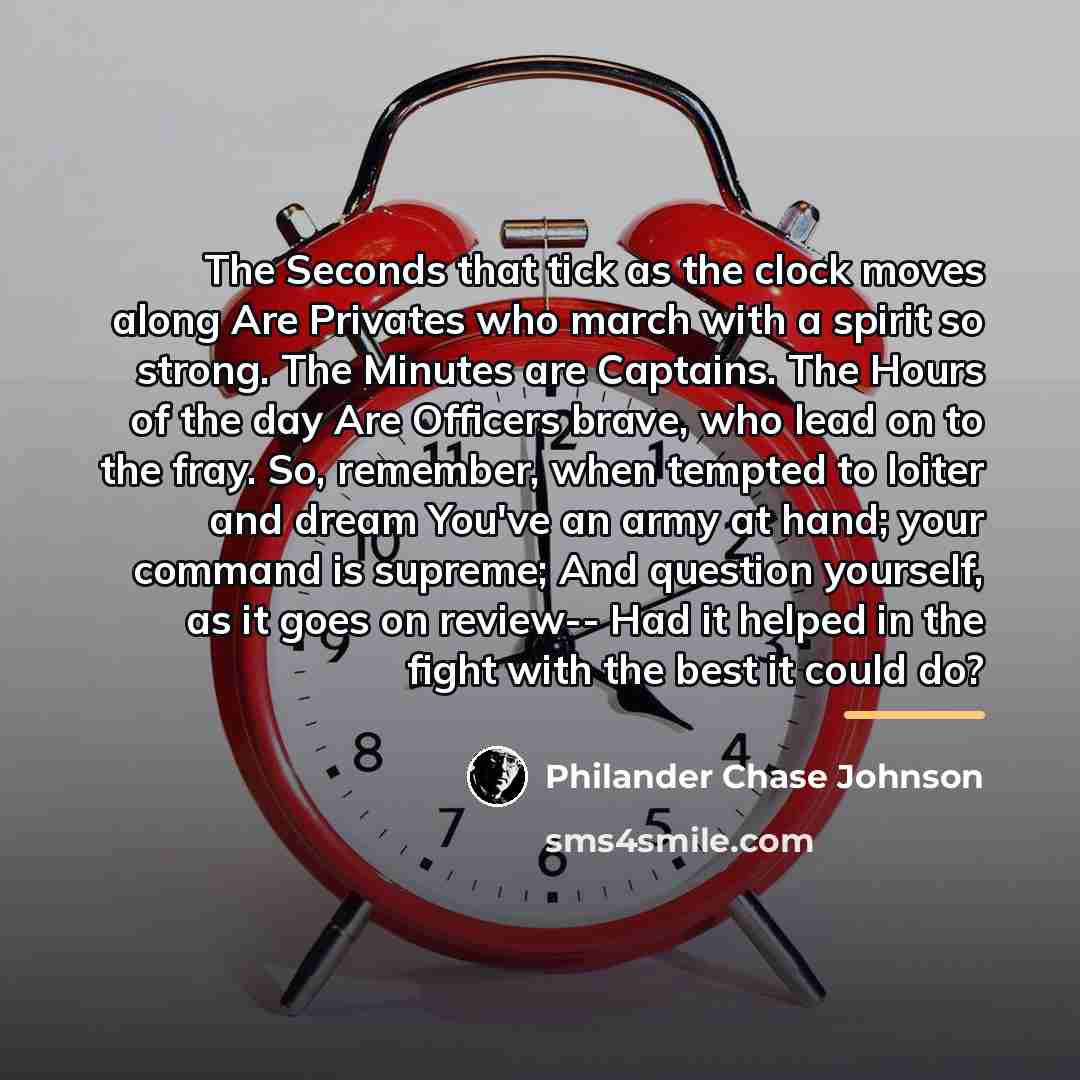 “The Seconds that tick as the clock moves along Are…” quote by Philander Chase Johnson