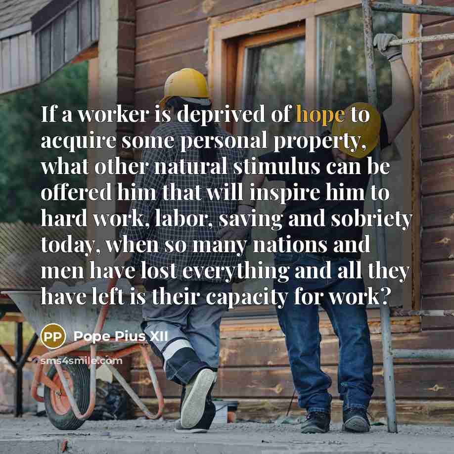 “If a worker is deprived of hope to acquire some…” quote by Pope Pius XII