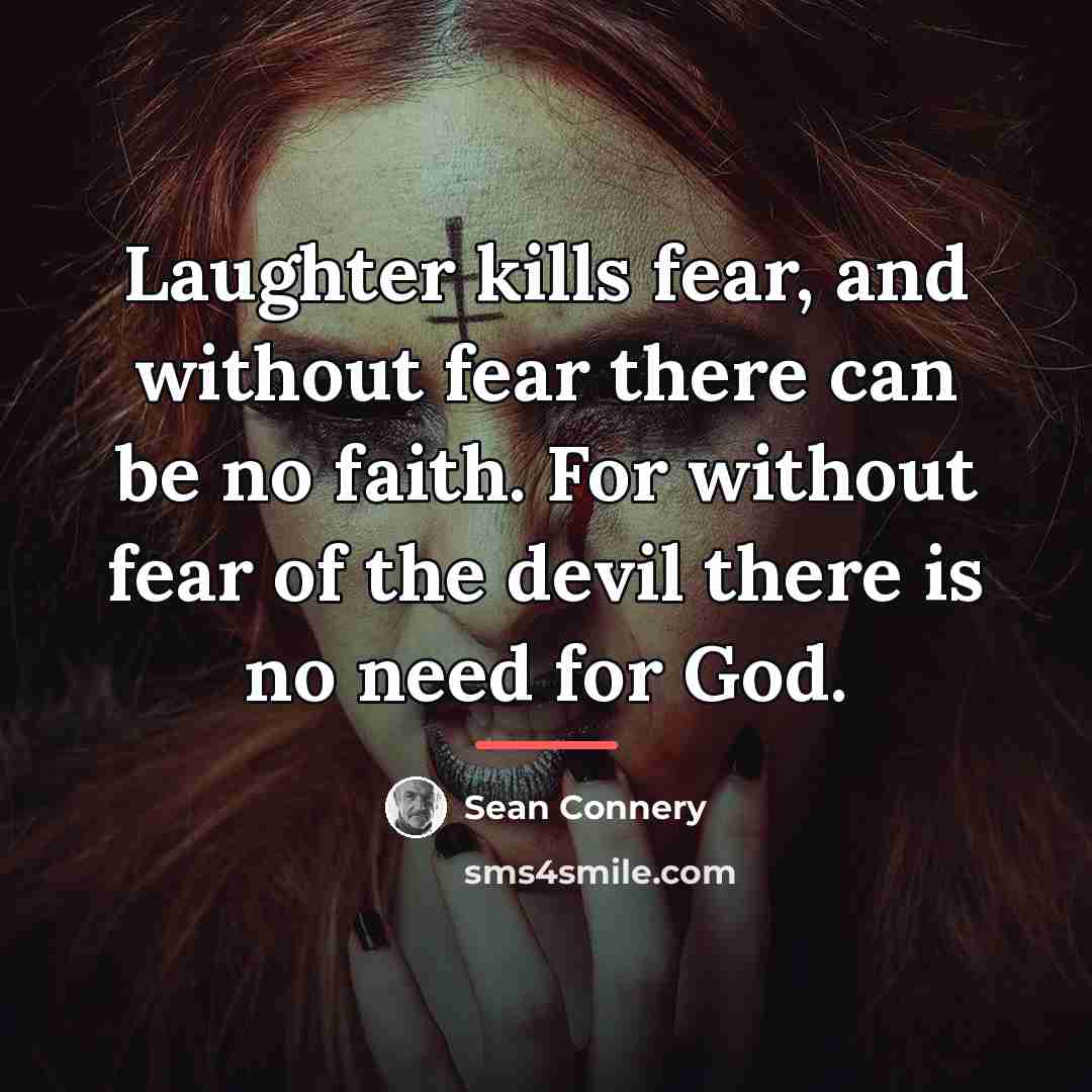 “Laughter kills fear, and without fear there can be no…” quote by Sean Connery