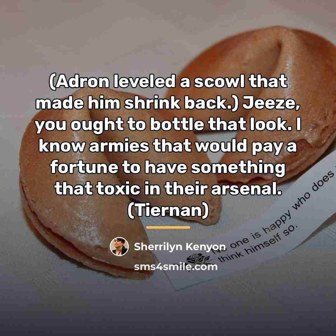 “(Adron leveled a scowl that made him shrink back.) Jeeze,…” quote by Sherrilyn Kenyon