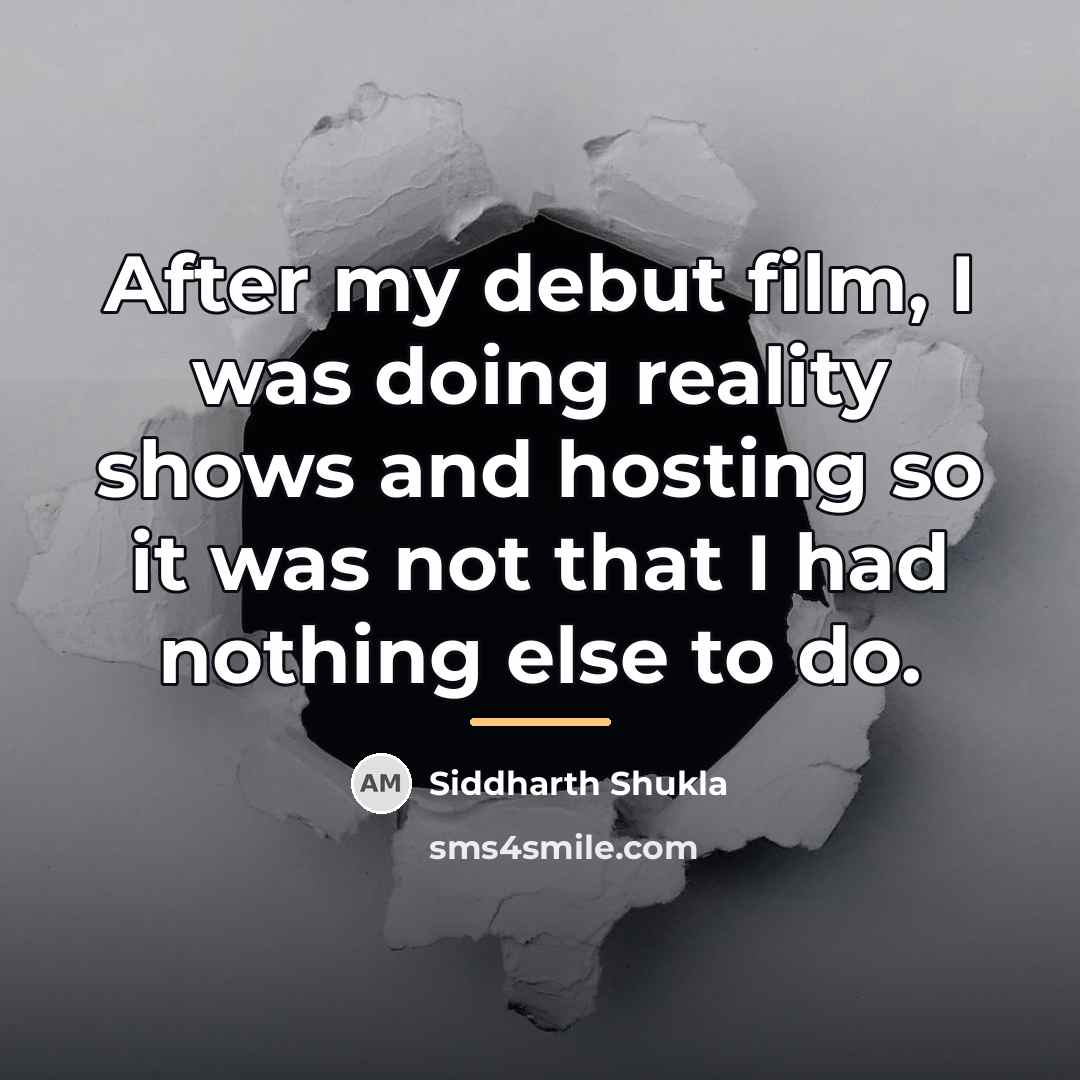 “After my debut film, I was doing reality shows and…” quote by Siddharth Shukla