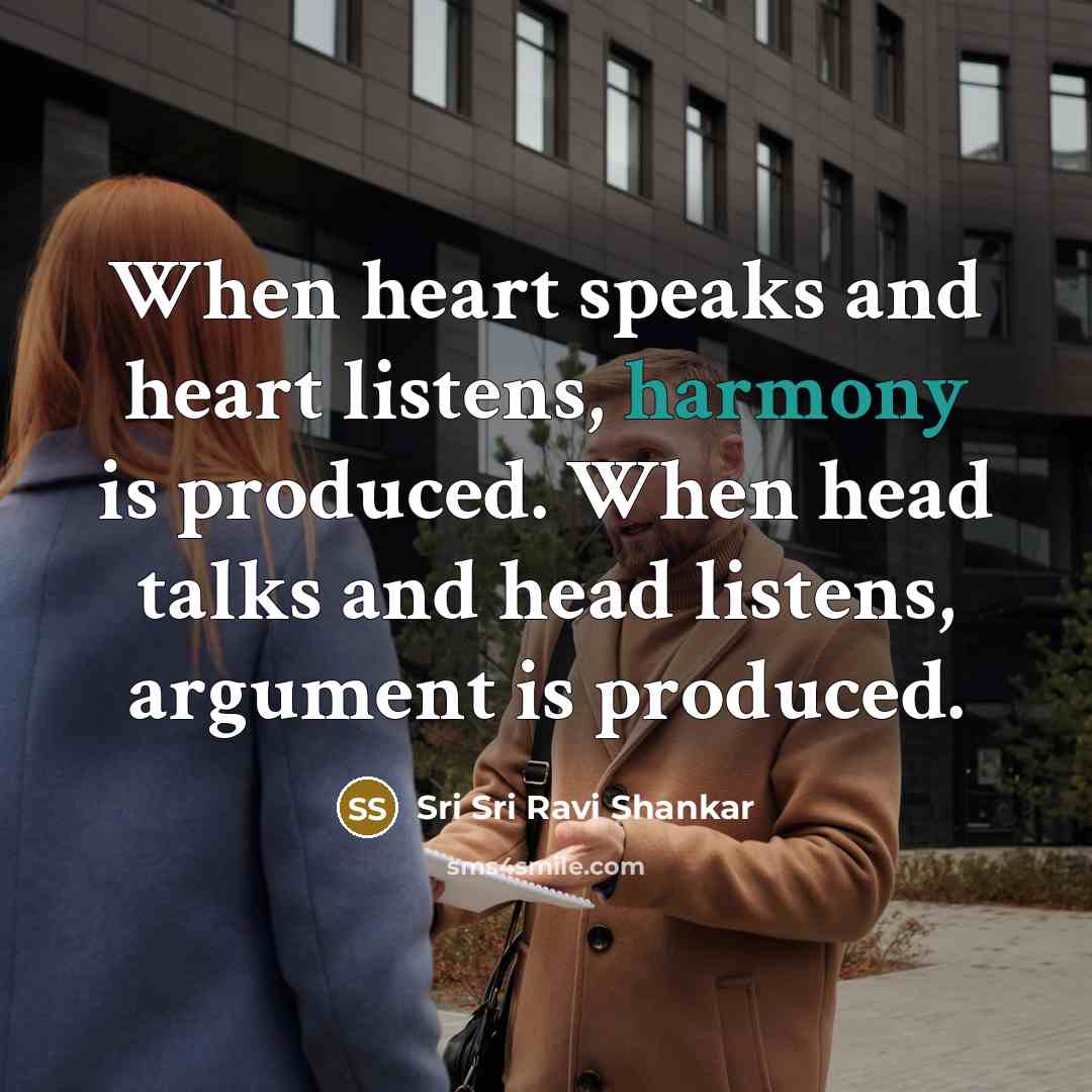 “When heart speaks and heart listens, harmony is produced. When…” quote by Sri Sri Ravi Shankar
