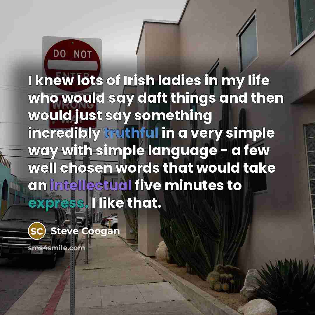 “I knew lots of Irish ladies in my life who…” quote by Steve Coogan
