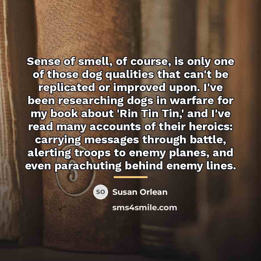 “Sense of smell, of course, is only one of those…” quote by Susan Orlean