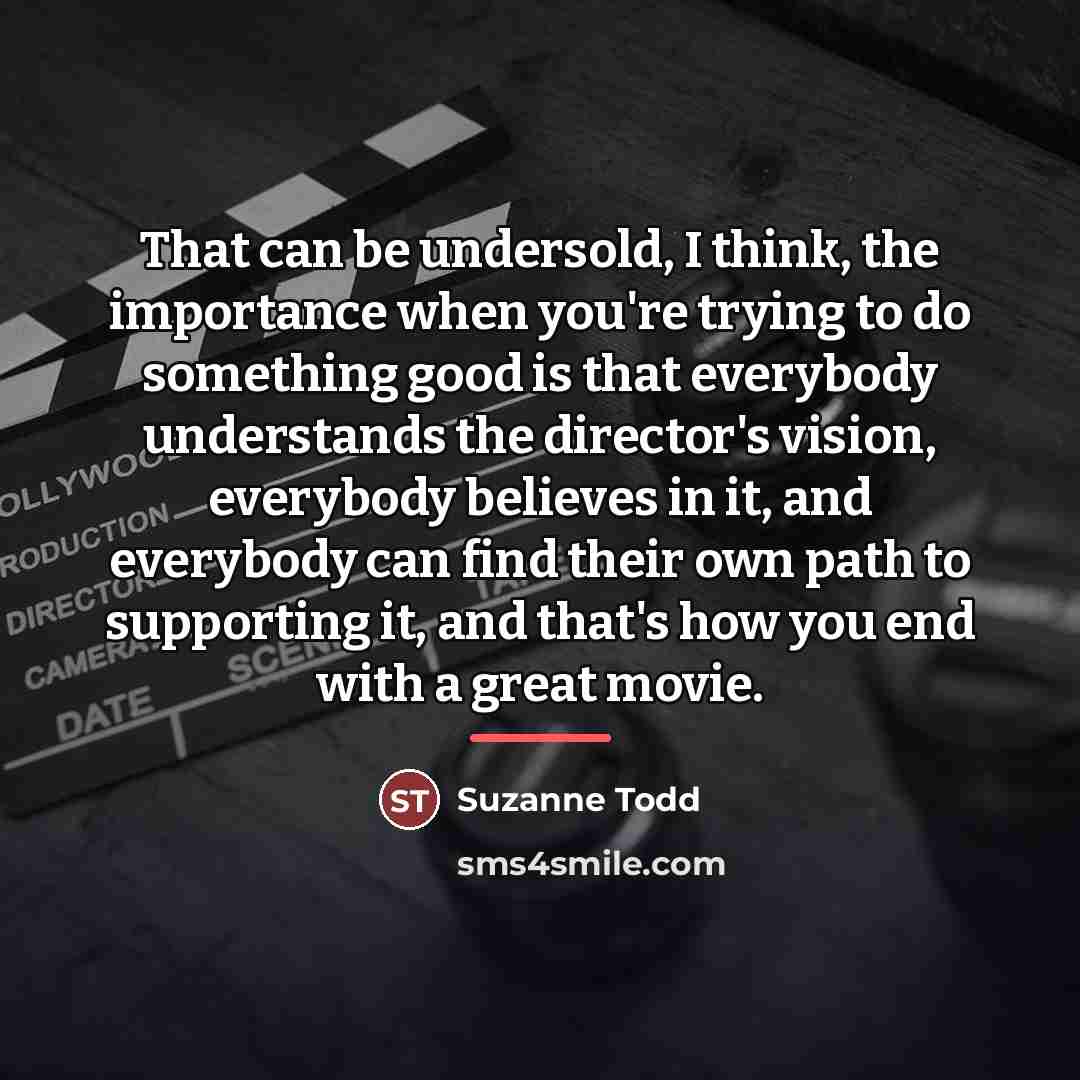 “That can be undersold, I think, the importance when you're…” quote by Suzanne Todd