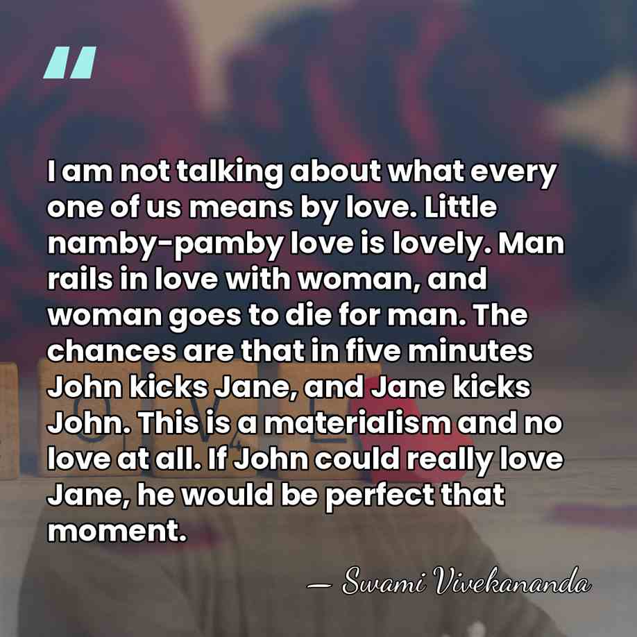 I am not talking about what every one of us means by&hellip; - Swami Vivekananda