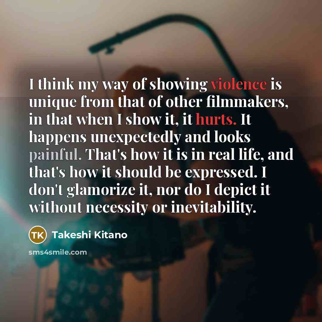 “I think my way of showing violence is unique from…” quote by Takeshi Kitano