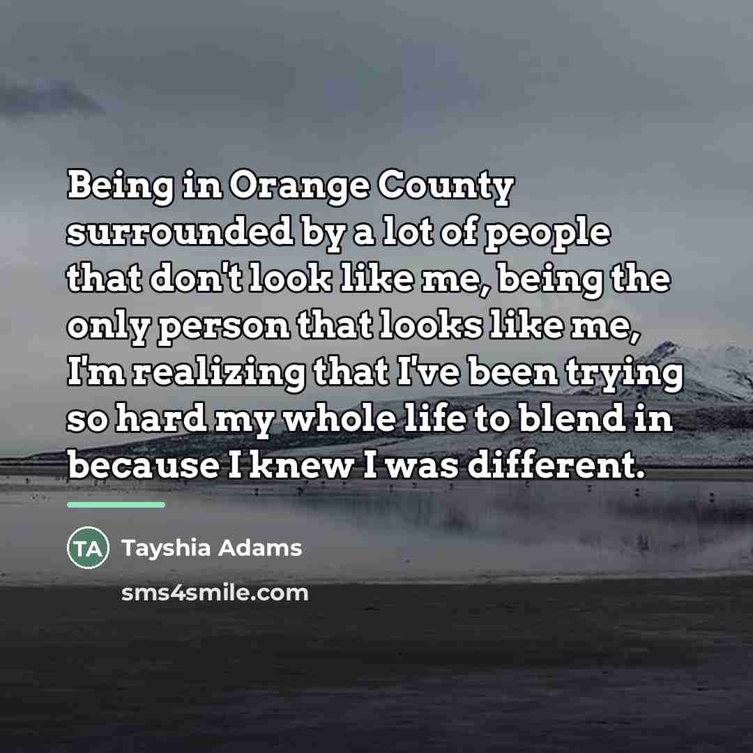 “Being in Orange County surrounded by a lot of people…” quote by Tayshia Adams
