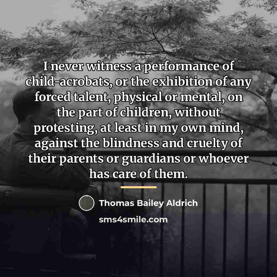 “I never witness a performance of child-acrobats, or the exhibition…” quote by Thomas Bailey Aldrich