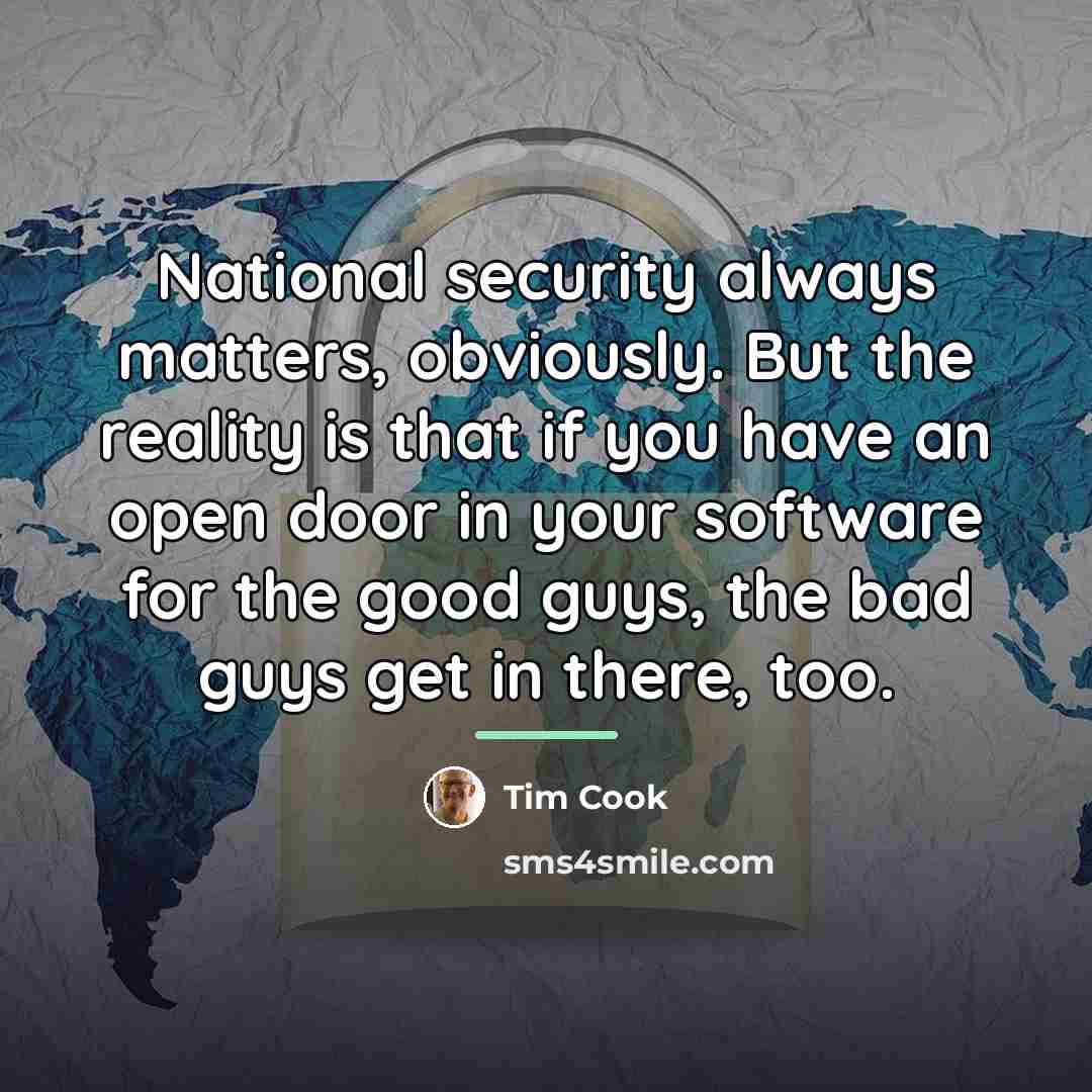 “National security always matters, obviously. But the reality is that…” quote by Tim Cook