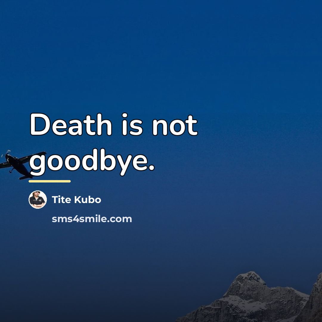 “Death is not goodbye.…” quote by Tite Kubo