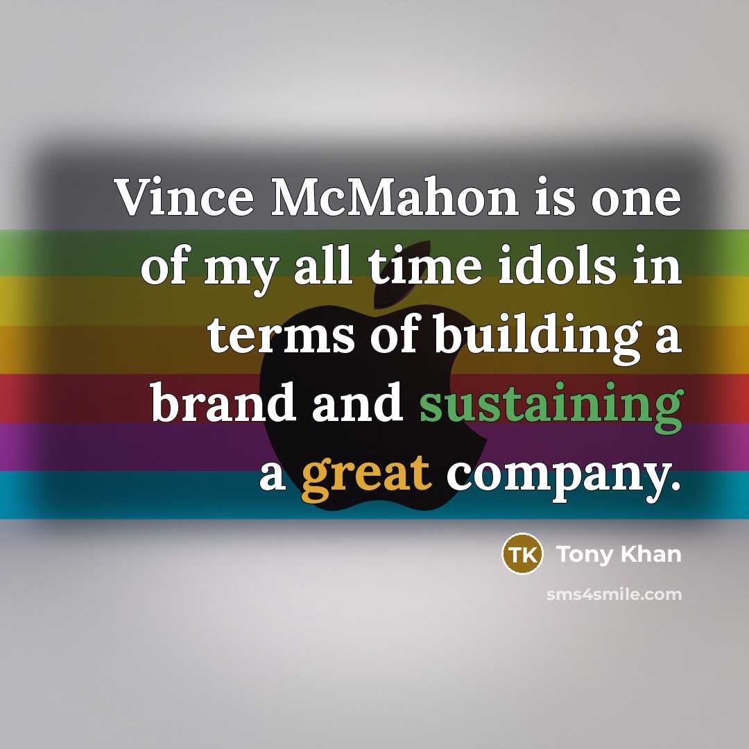 “Vince McMahon is one of my all time idols in terms of building a brand and sustaining a great company.” quote by Tony Khan